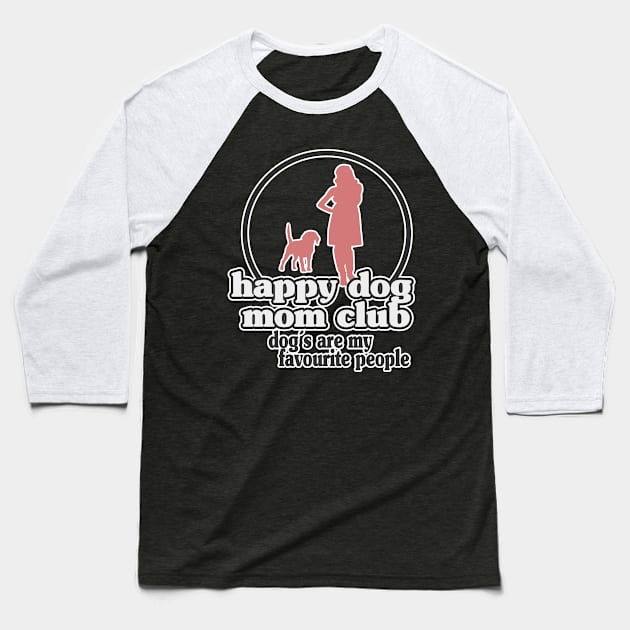 Happy Dog Mom Best Dog Mom Puppy Mother Paw Dog Lover Baseball T-Shirt by Kuehni